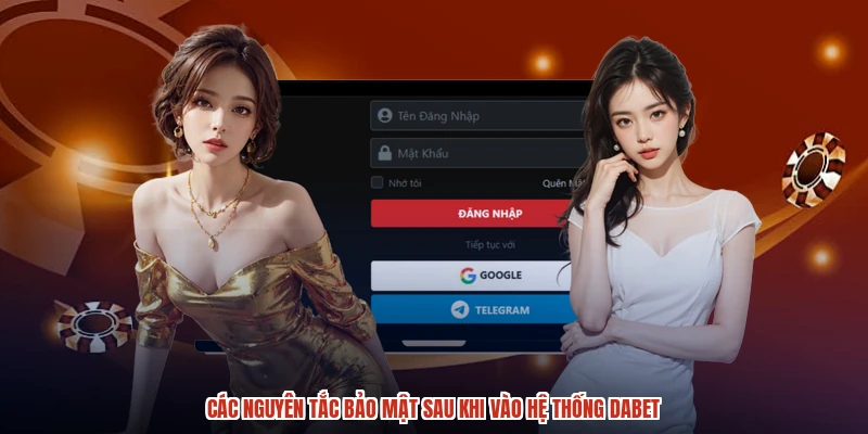 Các nguyên tắc bảo mật sau khi vào hệ thống DABET
