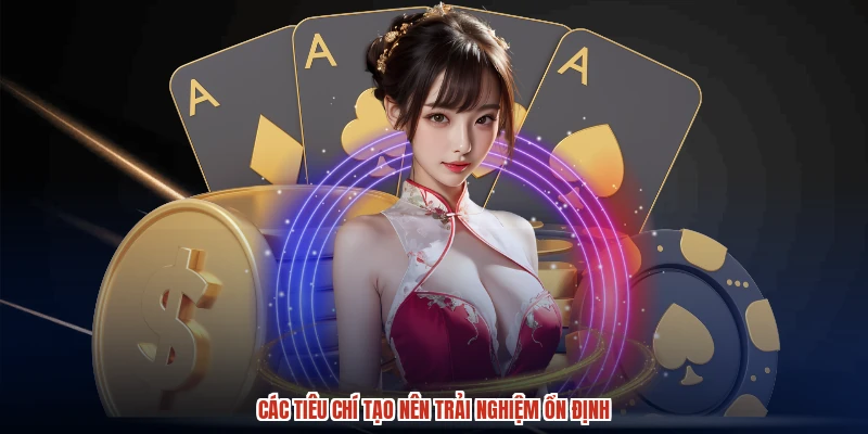 Các tiêu chí tạo nên trải nghiệm ổn định