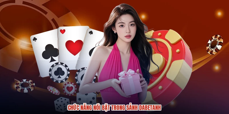 Chức năng nổi bật trong sảnh dabetanh