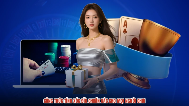 Công Thức Tính Xóc Đĩa Chuẩn Xác Cho Mọi Người Chơi
