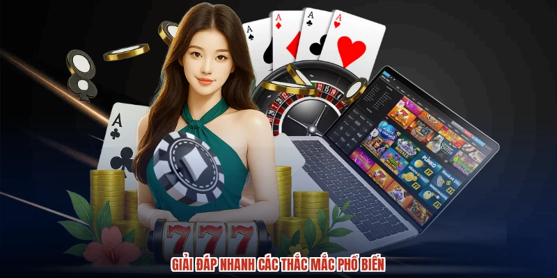 Giải đáp nhanh các thắc mắc phổ biến