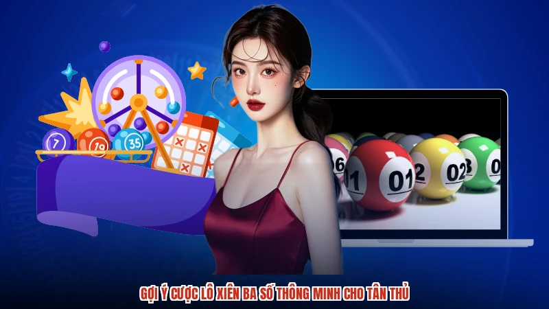 Gợi ý cược lô xiên ba số thông minh cho tân thủ
