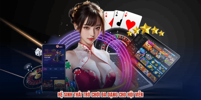 Hệ sinh thái trò chơi đa dạng cho hội viên