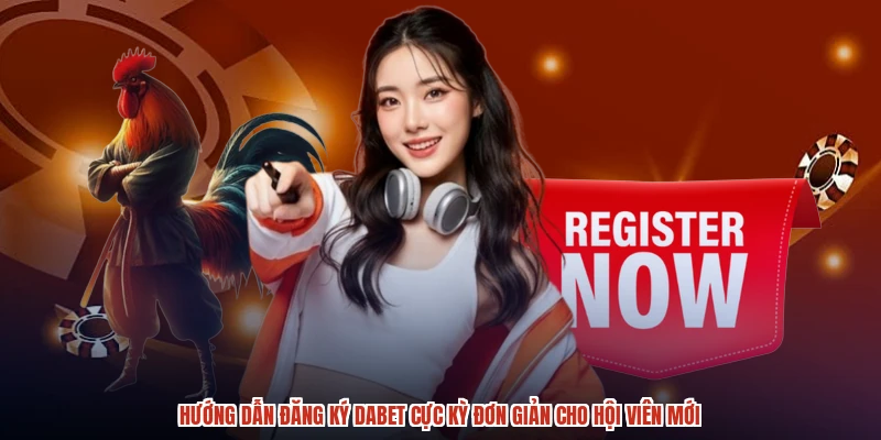 Hướng dẫn đăng ký DABET cực kỳ đơn giản cho hội viên mới Hướng dẫn đăng ký DABET cực kỳ đơn giản cho hội viên mới