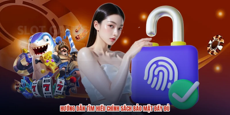 Hướng dẫn tìm hiểu chính sách bảo mật đầy đủ Hướng dẫn tìm hiểu chính sách bảo mật đầy đủ