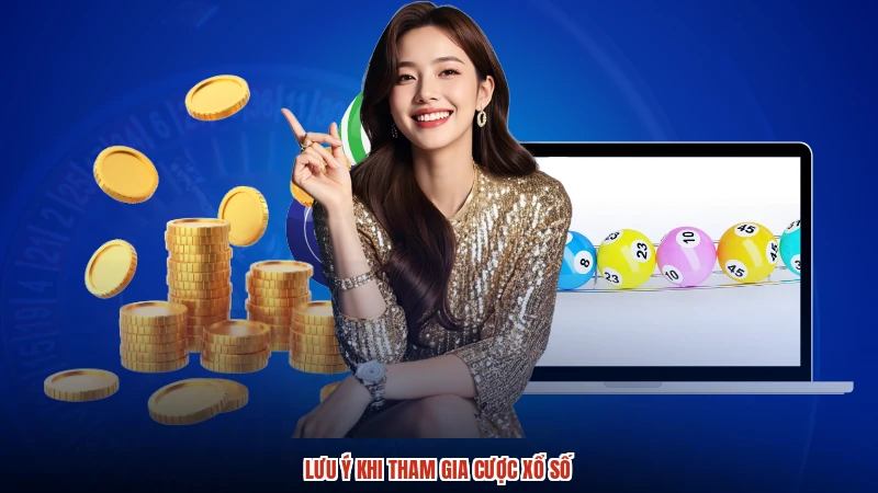 Lưu ý khi tham gia cược xổ số Lưu ý khi tham gia cược xổ số