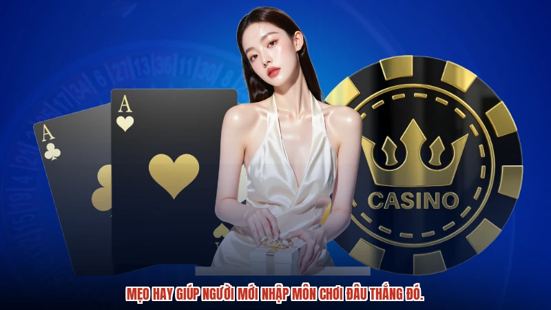 Mẹo hay giúp người mới nhập môn chơi đâu thắng đó.