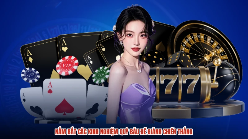 Nắm bắt các kinh nghiệm quý báu để giành chiến thắng