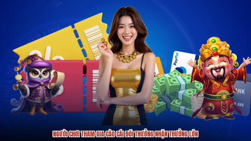 Người chơi tham gia cào cái đổi thưởng nhận thưởng lớn