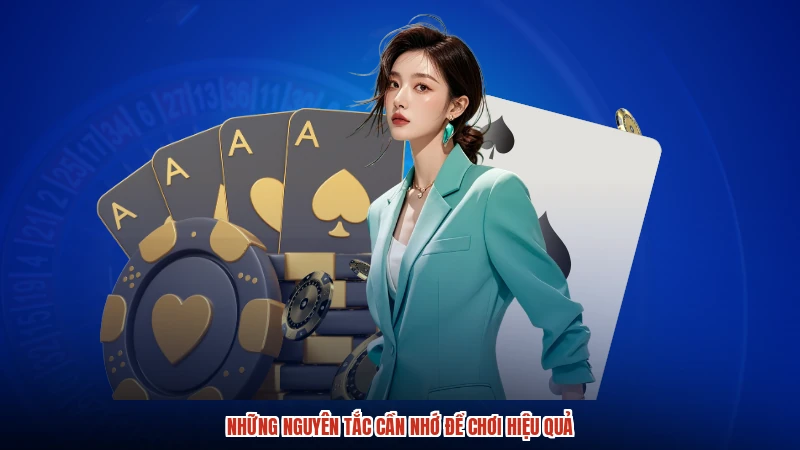 Những nguyên tắc cần nhớ để chơi hiệu quả