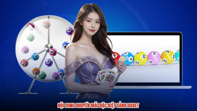 Nội dung khuyến mãi đặc biệt sảnh DABET