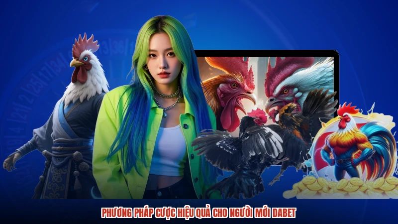 Phương pháp cược hiệu quả cho người mới DABET