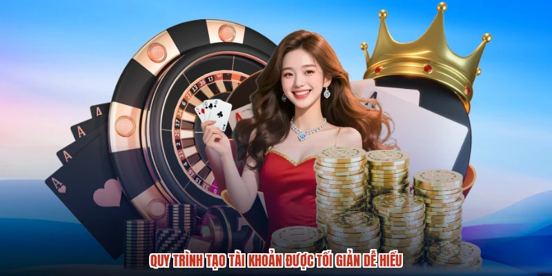 Quy trình tạo tài khoản được tối giản dễ hiểu