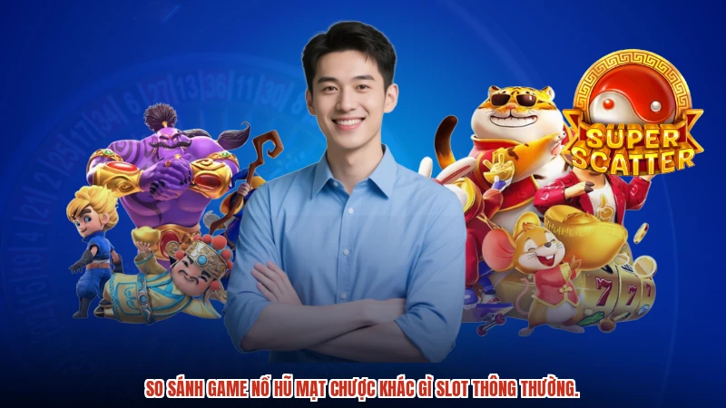 So sánh game nổ hũ mạt chược khác gì slot thông thường.