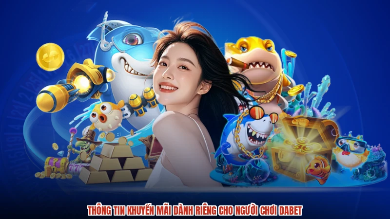 Thông tin khuyến mãi dành riêng cho người chơi DABET