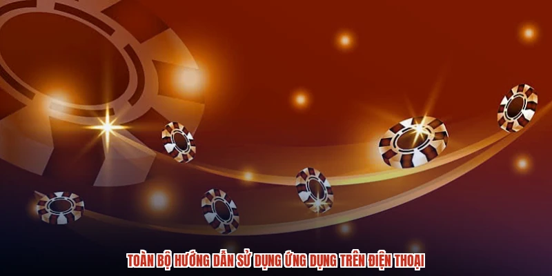 Toàn bộ hướng dẫn sử dụng ứng dụng trên điện thoại